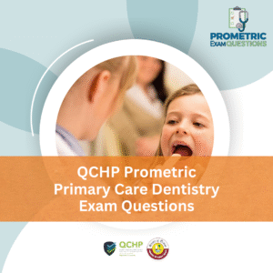QCHP Prometric Primary Care Dentistry Exam Questions
